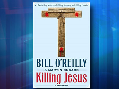 Killing Jesus - Bill O'Reilly