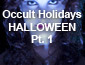 Occult Holidays Halloween Part 1