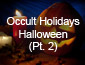 Occult Holidays, Halloween pt 2