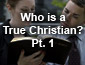 Who is a True Christian? pt1