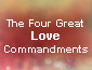 the four great love commandments