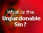 what is the unpardonable sin?