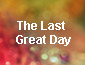 the last great day