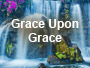 Grace Upon Grace Sermons