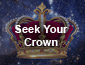Seek Your Crown
