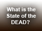 What is the State of the Dead?