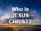 Who is Jesus Christ?