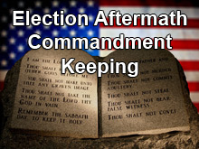 Election Aftermath - Commandment Keeping