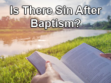 Is There Sin After Baptism?