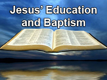 Jesus’ Education and Baptism