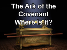 The Ark of the Covenant – Where is It?