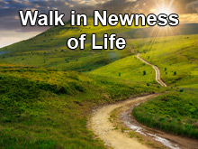 Walk in Newness of Life – Part 1