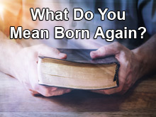 What Do You Mean Born Again?