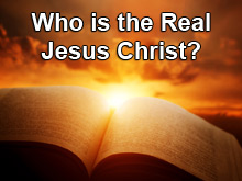 Who is the Real Jesus Christ?