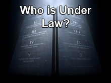 Who is Under Law?