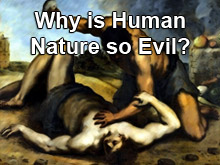 Why is Human Nature so Evil?