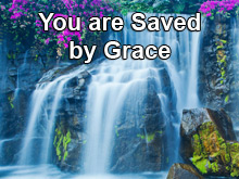 You are Saved by Grace