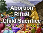 Abortion - Ritual Child Sacrifice