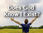 Does God Know I Exist?
