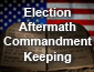 Election Aftermath - Commandment Keeping