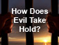 How Does Evil Take Hold?