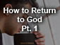 How to Return to God