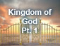 Kingdom of God pt 1