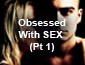 Obsessed with Sex
