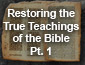 restoring the true teachings of the bible