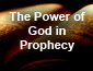 The Power of God in Prophecy - Part 1