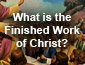 What is the Finished Work of Christ?