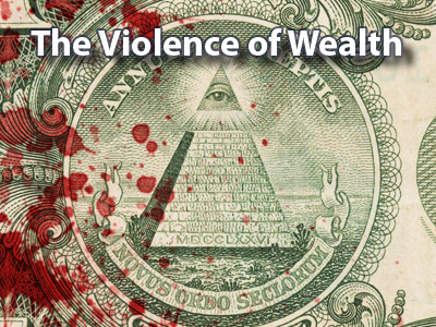 The Violence of Wealth