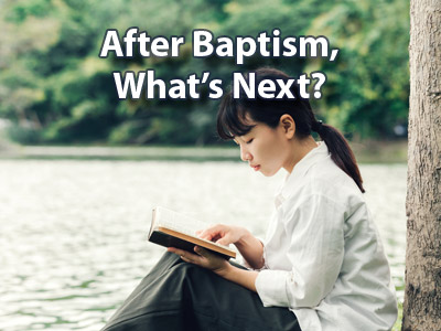 After Baptism, What's Next?