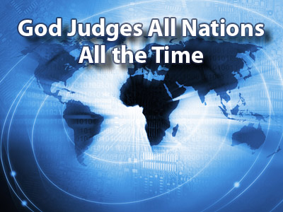 God Judges All Nations All the Time