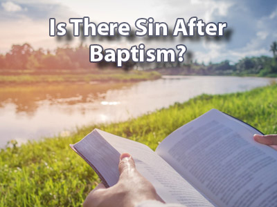 Is There Sin After Baptism?
