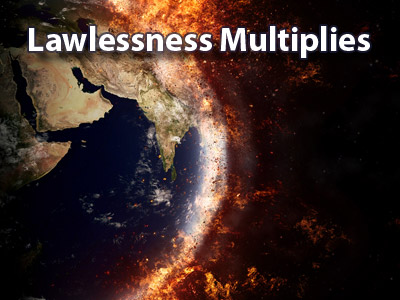 Lawlessness Multiplies