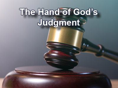 The Hand of God’s Judgment – Part 1