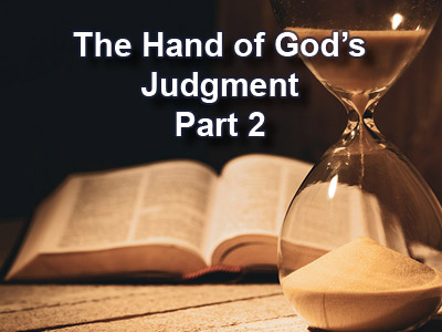 The Hand of God’s Judgment – Part 2