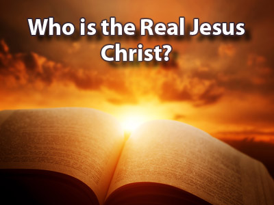Who is the Real Jesus Christ?